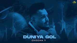 Duniya Gol (Official Audio) Cheema Y | Gur Sidhu | Punjabi Song