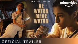 Ae Watan Mere Watan Trailer prime video |Ae Watan Mere Watan movie Trailer Sara Ali Khan Primevideo