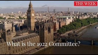 What is the 1922 Committee?