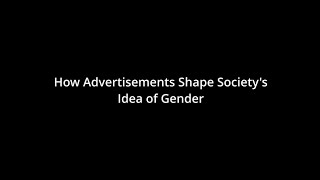How Advertisements Shape Society’s Idea of Gender | Gender Representation in Media