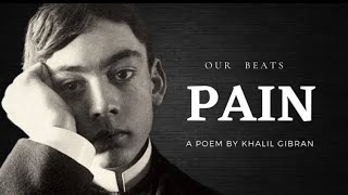Pain - Kahlil Gibran (Powerful Life Poetry) | Pain by Khalil Gibran An Inspirational Poem