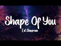 Shape Of You - Ed Sheeran (Lyrics/Vietsub)