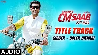 Daler Mehndi : Saadey CM Saab - Title Track (Audio) Harbhajan Mann | Punjabi Songs 2016 | SagaHits