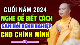 DỊP CUỐI NĂM 2024 NÊN NGHE ĐỂ BIẾT CÁCH SÁM HỐI BỆNH NGHIỆP CHO CHÍNH MÌNH | Thầy Thích Đạo Thịnh