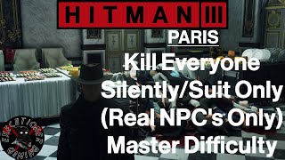Hitman 3: Paris - The Showstopper - Kill Everyone Silently - Master Difficulty