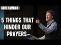 5 Things That Hinder Our Prayers | Gary hamrick sermon