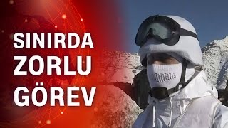 Irak sınırında zorlu görev