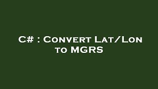 C# : Convert Lat/Lon to MGRS