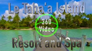 Tahiti in VR - French Polynesia - Taha'a Island Resort and Spa : 360° Luxury Resort Tour in 4K VR