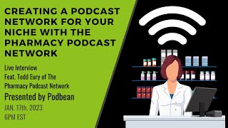 Creating a Podcast Network For Your Niche with The Pharmacy Podcast Network