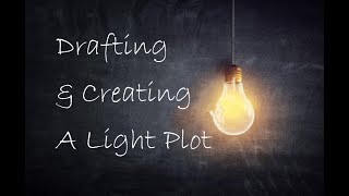 Drafting and Creating a Light Plot