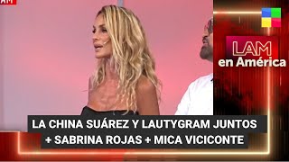 La China Suárez y Lautygram juntos + Sabrina Rojas + Mica Viciconte #LAM |Programa completo (4/4/24)