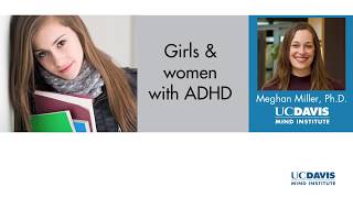 Girls & Women with ADHD: Presented by Meghan Miller, Ph.D.