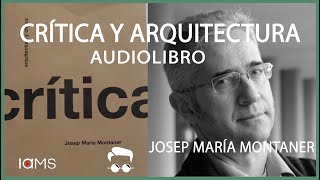 CRÍTICA Y ARQUITECTURA.  AUDIOLIBRO. Josep María Montaner.