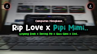 DJ RIP LOVE X PIPI MIMI X SAVING ME X GANI GANI SOUND MENGKANE TERBARU | DJ CAMPURAN KANE