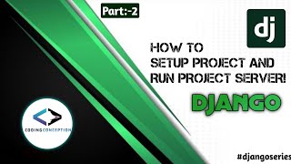 How to setup project and run project server| part-2| #codingconception| #django|#python |