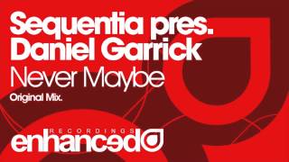 Sequentia pres. Daniel Garrick - Never Maybe (Original Mix)