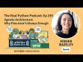 Agentic Architecture: Why Files Aren't Always Enough | Real Python Podcast #295