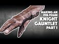 Making An EVA Foam Knight Gauntlet Part 1