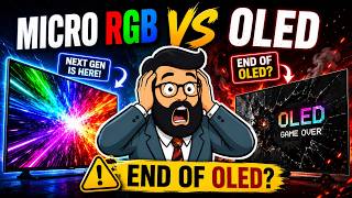 Micro RGB vs OLED - Everything Just CHANGED!
