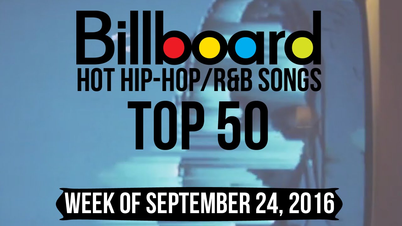 Top 50 - Billboard Hip-Hop/R&B Songs | Week Of September 24, 2016 ...