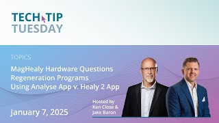 Healy Tech Tip Tuesday | MagHealy Hardware Qs; Regeneration Programs; Analyse App v. Healy 2 App Use