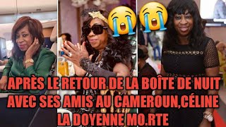 CÉLINE LA DOYENNE MO.RTE APRÈS LE RETOUR DE LA BOÎTE DE NUIT AVEC SES AMIS AU CAMEROUN