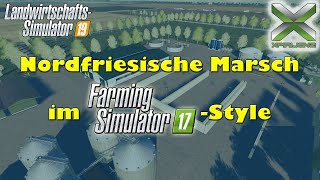 LS19 - Nordfriesische Marsch 4 fach im LS17-STYLE - Vorstellung des Savegames | JETZT HERUNTERLADEN!