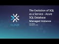 The Evolution of SQL as a Service  - Azure SQL Database Managed Instance with Javier Ville