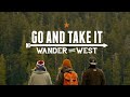 Go And Take It // Ep. 3 Wander The West