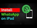 How to Install WhatsApp on iPad – Easy Step-by-Step Guide!