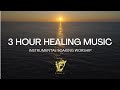 3 HOUR HEALING MUSIC // INSTRUMENTAL SOAKING WORSHIP