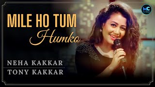 Mile Ho Tum (Lyrics) - Reprise Version | Neha Kakkar | Tony Kakkar | Mile Ho Tum Humko