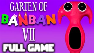 Garten of Banban 7 - FULL GAME Walkthrough (No Commentary)