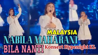 🔥 Hype Night KL | Nabila Maharani | Bila Nanti | Live Concert in Malaysia 2022 🎊