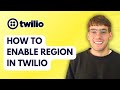 How to Enable Region in Twilio [2026 Full Guide]