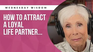 How to Attract a Loyal Partner in Life
