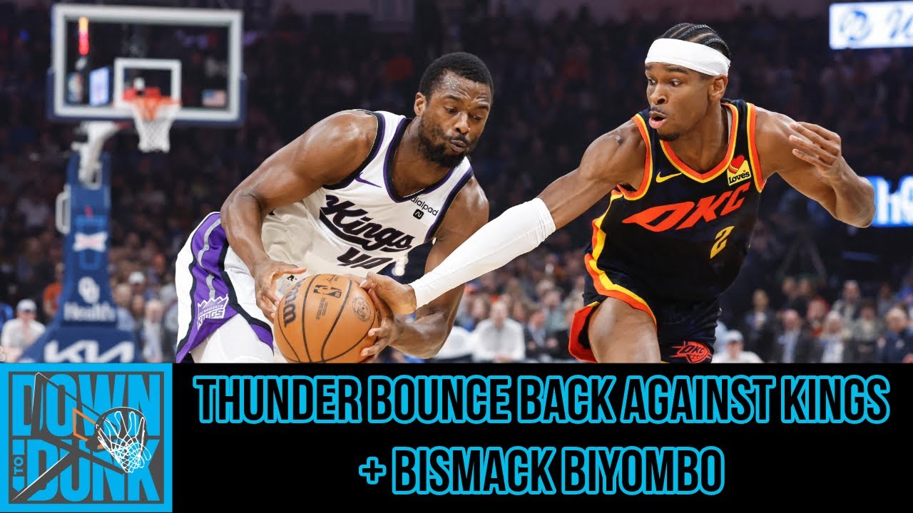 Thunder Bounce Back Against Kings + BISMACK BIYOMBO - YouTube