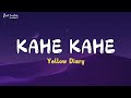 Kahe Kahe (Lyrics) - The Yellow Diary