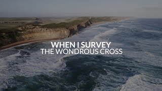 When I Survey The Wondrous Cross Lyric Video - Keith & Kristyn Getty