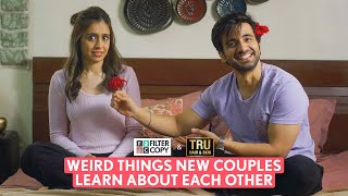 FilterCopy | Weird Things New Couples Learn About Each Other | Ft. Ayush Mehra & Srishti Rindani