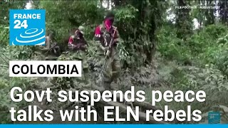 Colombia suspends peace talks with ELN rebels over border fighting • FRANCE 24 English