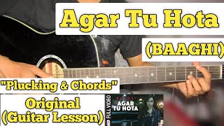 Agar Tu Hota - Baaghi | Guitar Lesson | Plucking & Chords | (Strumming)