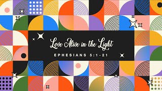 Love Alive in the Light | Ephesians 5:1-21 | Don Prue