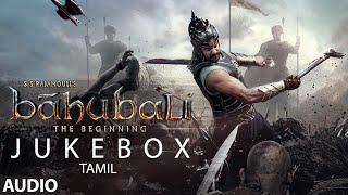 Baahubali Songs Jukebox (Tamil) | Prabhas,Anushka Shetty, Rana, Tamannaah | M M Keeravani