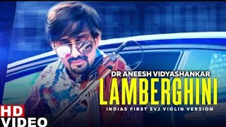 Lamberghini SVJ Violin Remix Ft Bren Garage Dr Aneesh Vidyashankar The Doorbeen Feat Ragini