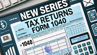 Tax Returns Form 1040 Session 1 - Step-by-Step Guide to Navigating the Form