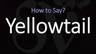 How to Pronounce Yellowtail? (CORRECTLY)