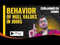 Behaviour of Null values in Joins | For INNER, LEFT, RIGHT & FULL JOINS