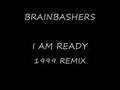 BRAINBASHERS I AM READY - 1999 REMIX